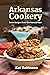 Arkansas Cookery: Retro Recipes from The Natural State