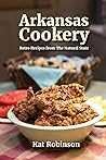Arkansas Cookery: Retro Recipes from The Natural State