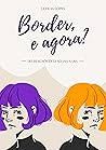 Border, e agora?:...