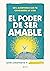 El poder de ser amable: 28 ½ aventuras que te cambiarán la vida