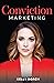 Conviction Marketing by Kelly Roach