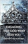 Engaging The God Who Sees You: God Wants You As His Own