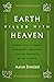 Earth Filled with Heaven: Finding Life in Liturgy, Sacraments, and other Ancient Practices of the Church