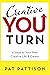 Creative You Turn by Pat Pattison