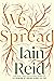 We Spread by Iain Reid