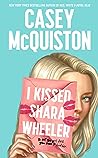 I Kissed Shara Wheeler by Casey McQuiston