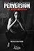 Perversion Tome 3: La rédemption (French Edition)