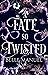 A Fate So Twisted