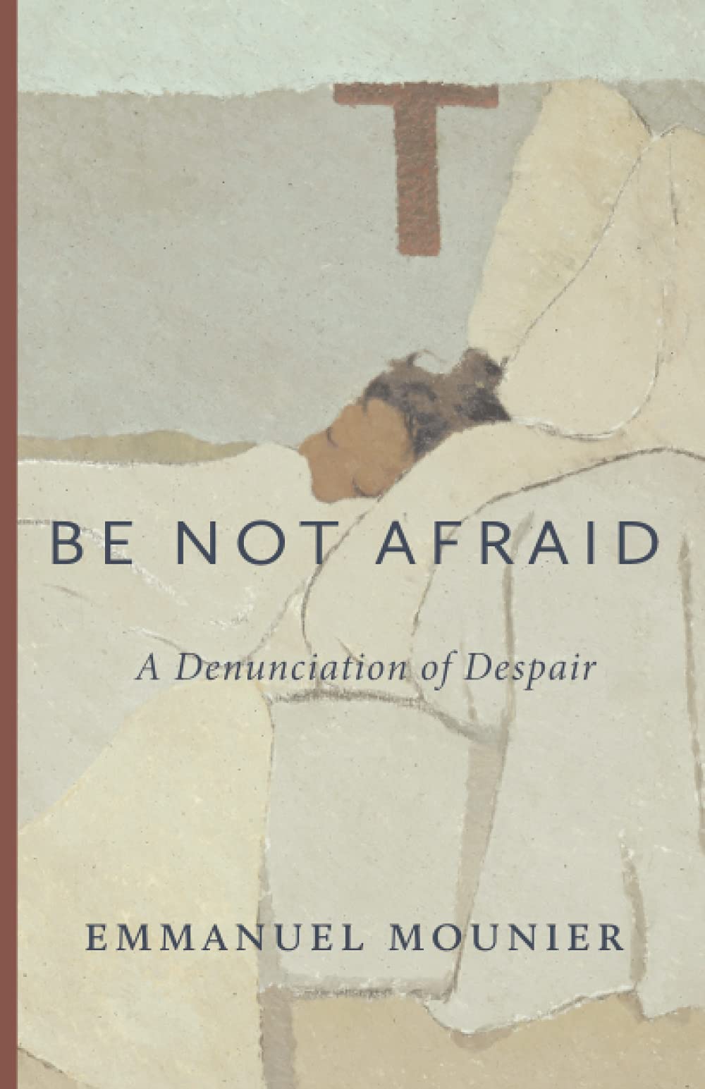 Be Not Afraid: A Denunciation of Despair (Paperback)