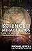 Science and the Miraculous: How the Church Investigates the Supernatural
