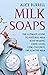 Milk Soaps by Alice Burrell