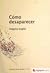 Cómo desaparecer by Golgona Anghel