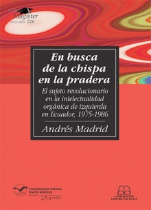 En busca de la chispa en la pradera. El sujeto revolucionario en la intelectualidad orgánica de izquierda en Ecuador: 1975-1986