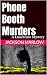 Phone Booth Murders by Jackson Marlow