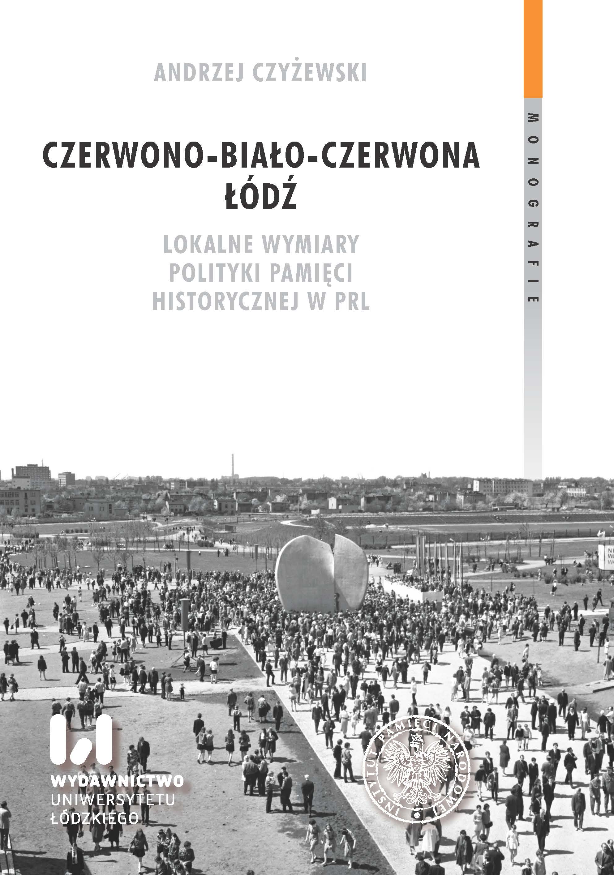 Czerwono-biało-czerwona Łódź  Lokalne wymiary polityki pamięci historycznej w PRL (Unknown Binding)