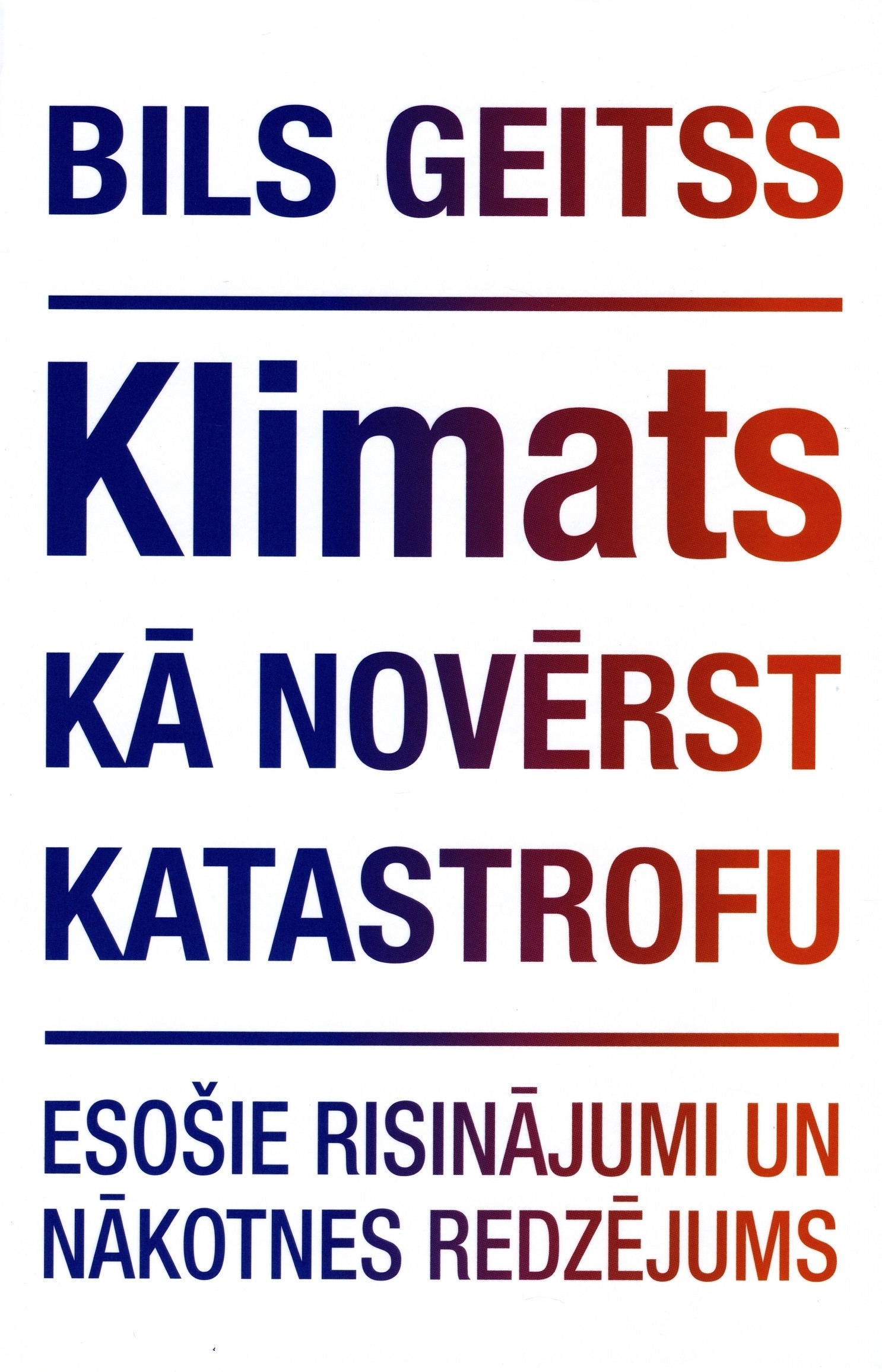 KLIMATS: Kā novērst katastrofu - esošie risinājumi un nākotnes redzējums