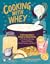 Cooking with Whey by Claudia Lucero