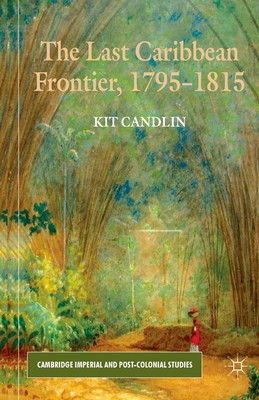 The Last Caribbean Frontier, 1795 - 1815