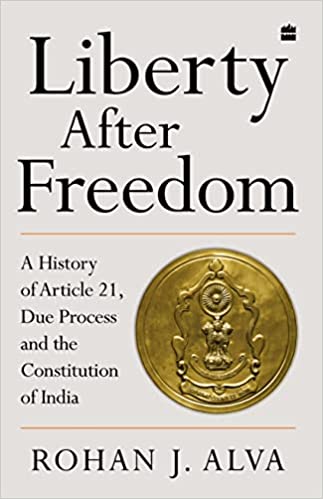 Liberty After Freedom: A History of Article 21, Due Process and the Constitution of India (Hardcover)
