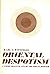 Oriental Despotism: A Comparative Study of Total Power