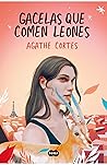 Gacelas que comen leones by Agathe Cortes