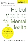 Herbal Medicine for Mental Health: Natural Treatments for Anxiety, Depression, ADHD and More