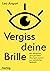 Vergiss deine Brille by Leo Angart