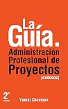 Administración Profesional de Proyectos: La Guía: Una guía práctica para programar el éxito de tus proyectos (Spanish Edition) Administración Profesional de Proyectos: La Guía: Una guía práctica para programar el éxito de tus proyectos (Spanish Edition)