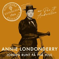 Annie Londonderry: Jorden runt på två hjul (Historiska kvinnliga resenärer - del 7)