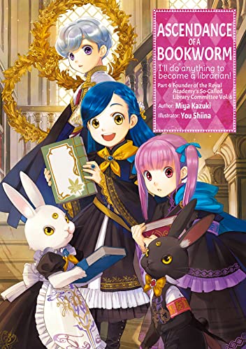 Ascendance of a Bookworm (Light Novel), Part 4 Volume 6