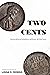Two Cents by Linda C. Rowgo