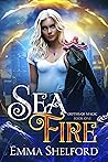 Sea Fire by Emma Shelford