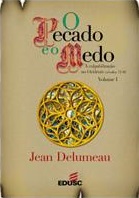 O Pecado e o Medo: A Culpabilizacao no Ocidente (Séculos 13-18), Volume 1