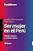 Ser mujer en el Perú: Dónde estamos y a dónde vamos (Spanish Edition)