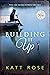 Building It Up by Katt Rose