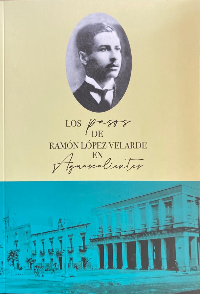 Los pasos de Ramón López Velarde en Aguascalientes