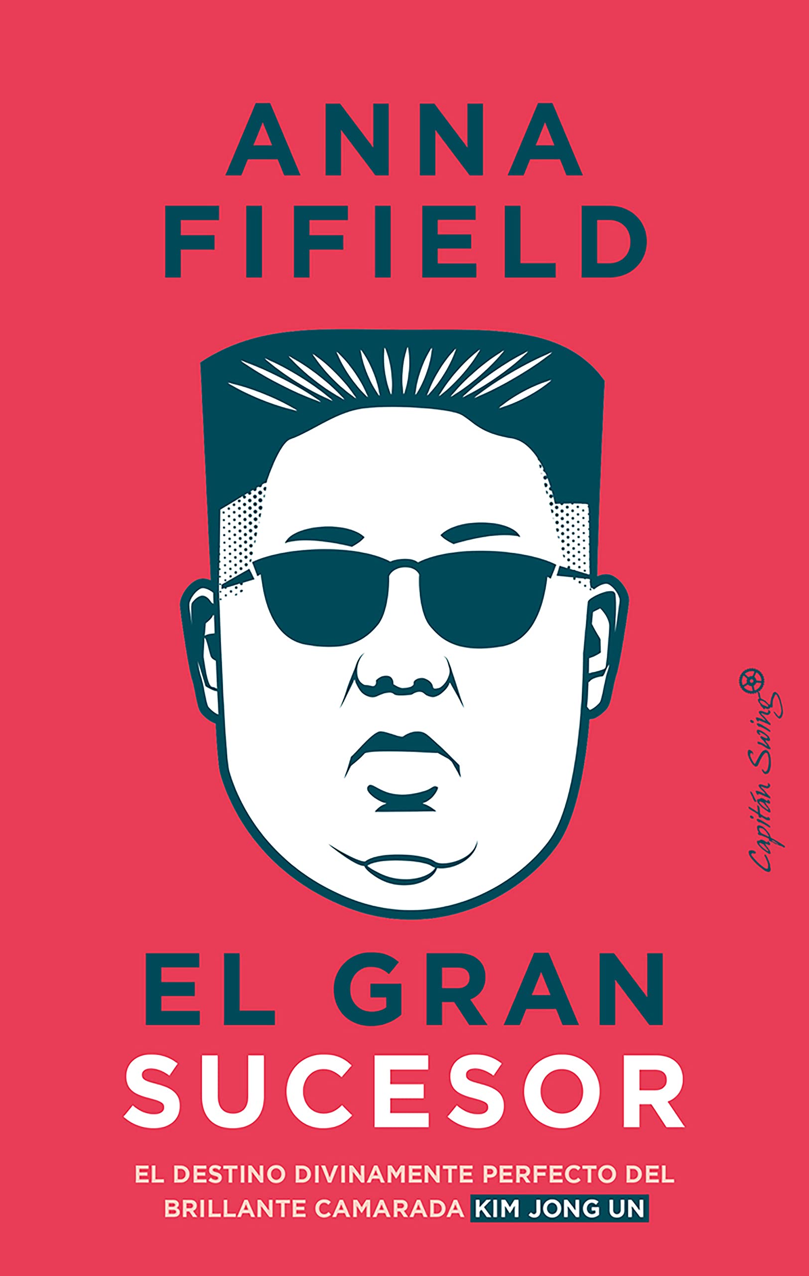 Portada de El gran sucesor: El destino divinamente perfecto del brillante camarada Kim, de Anna Fifield
