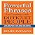 Powerful Phrases for Dealing with Difficult People: Over 325 Ready-To-Use Words and Phrases for Working with Challenging Personalities