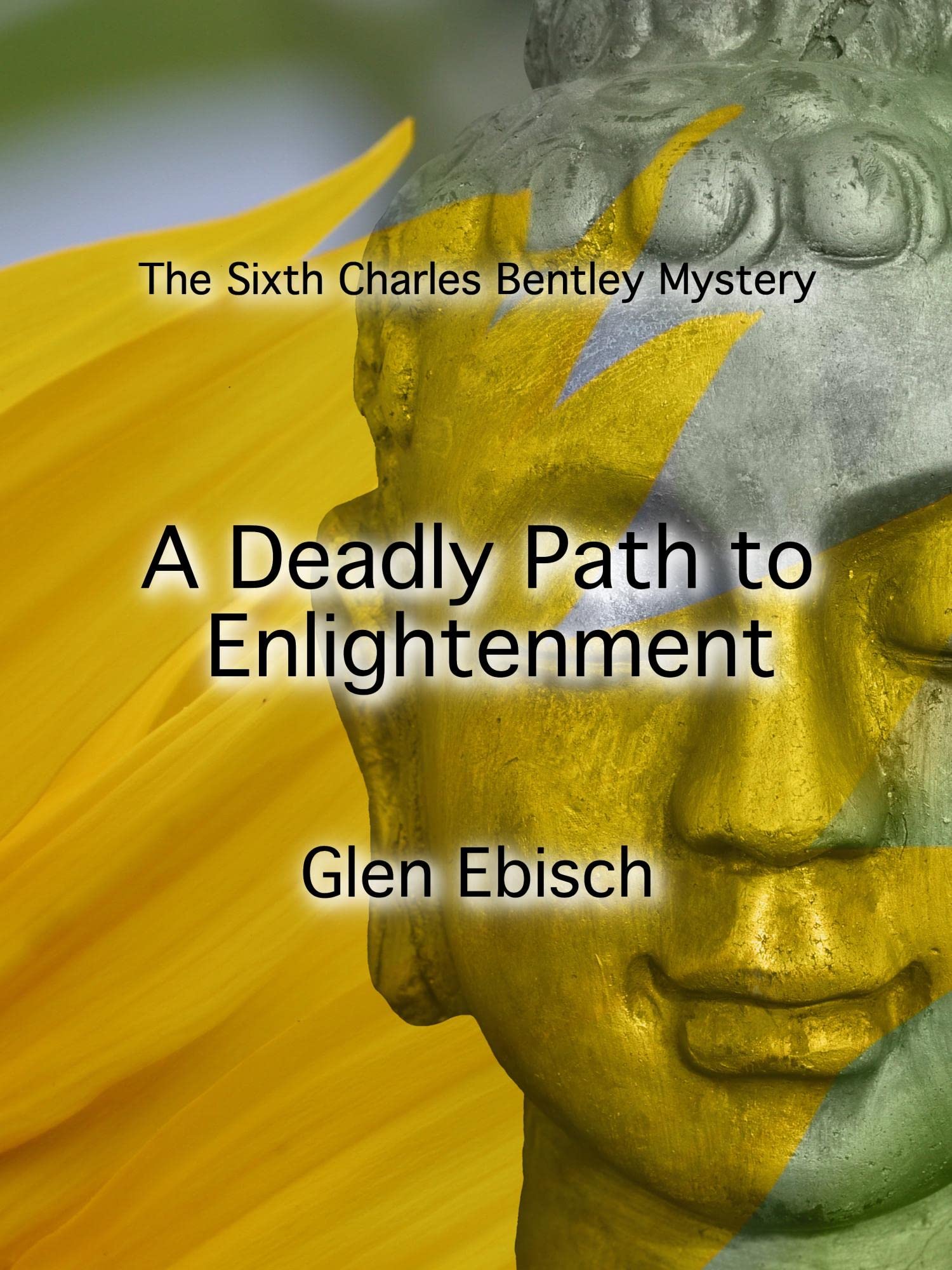 A Deadly Path to Enlightenment: The Sixth Charles Bentley Mystery (The Charles Bentley Mysteries Book 6)