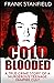 COLD BLOODED by Frank Stanfield