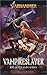 Vampireslayer  (Gotrek & Felix #6)