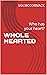 WHOLE HEARTED: Who has your...
