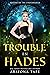 Trouble in Hades (Queens of Olympus, #1)