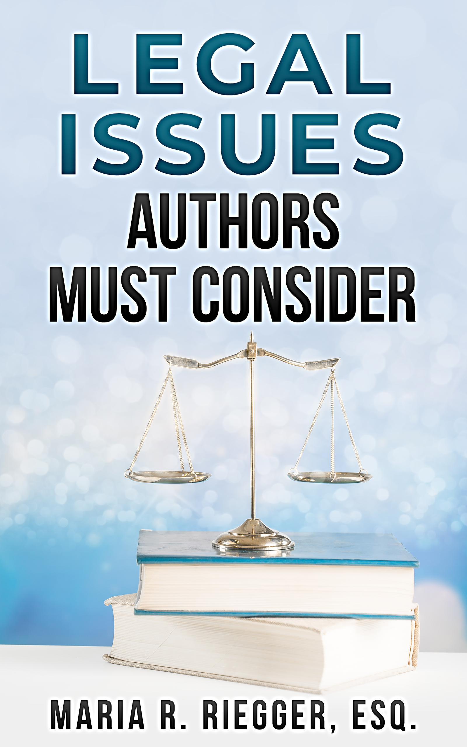 Legal Issues Authors must Consider (Kindle Edition)