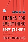 Book cover for Thanks for Everything (Now Get Out): Can We Restore Neighborhoods without Destroying Them?