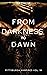 From Darkness to Dawn by B.A. Stretke From Darkness to Dawn by B.A. Stretke
