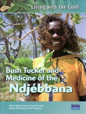 Bush Tucker and Medicine of the Ndjébbana (Living with the Land #2)