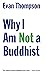 Why I Am Not a Buddhist