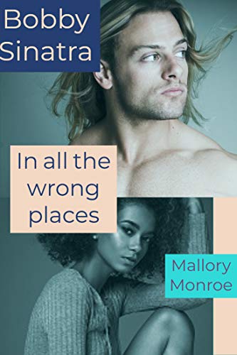 Bobby Sinatra: In All the Wrong Places (The Rags to Romance Series #1)