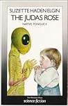 The Judas Rose by Suzette Haden Elgin